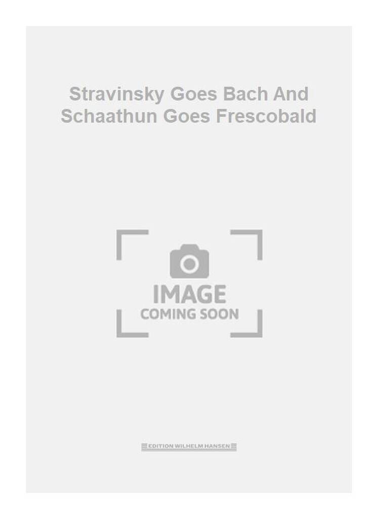 Stravinsky Goes Bach And Schaathun Goes Frescobald